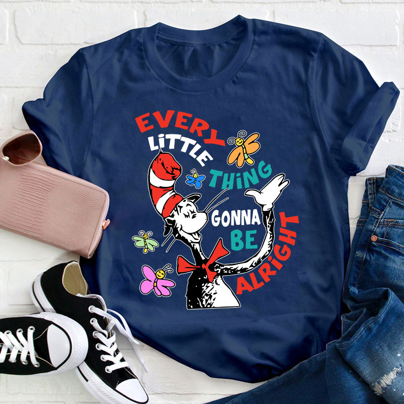 Every Little Thing Gonna Be Alright Teacher T-Shirt