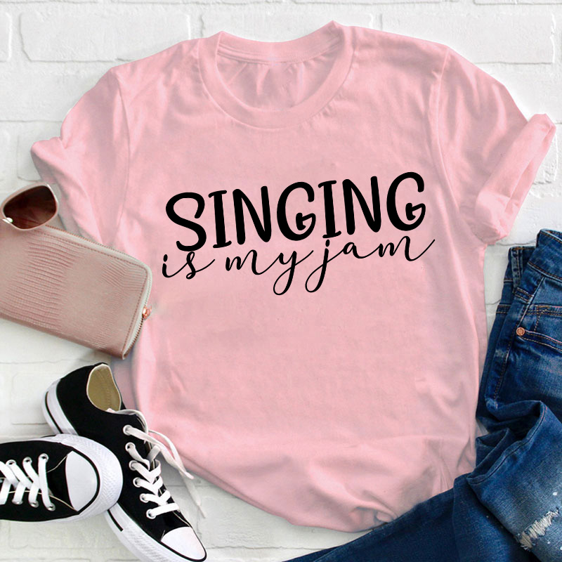 Singing Is My Jam Teacher T-Shirt