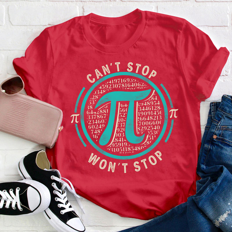 Can't Stop Won't Stop Teacher T-Shirt