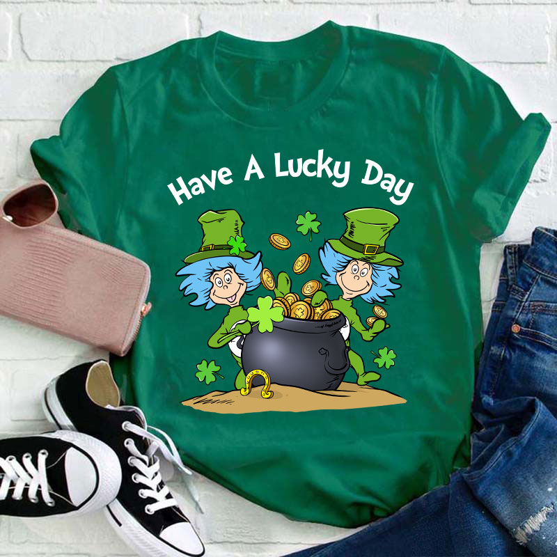 Have A Lucky Day Teacher T-Shirt