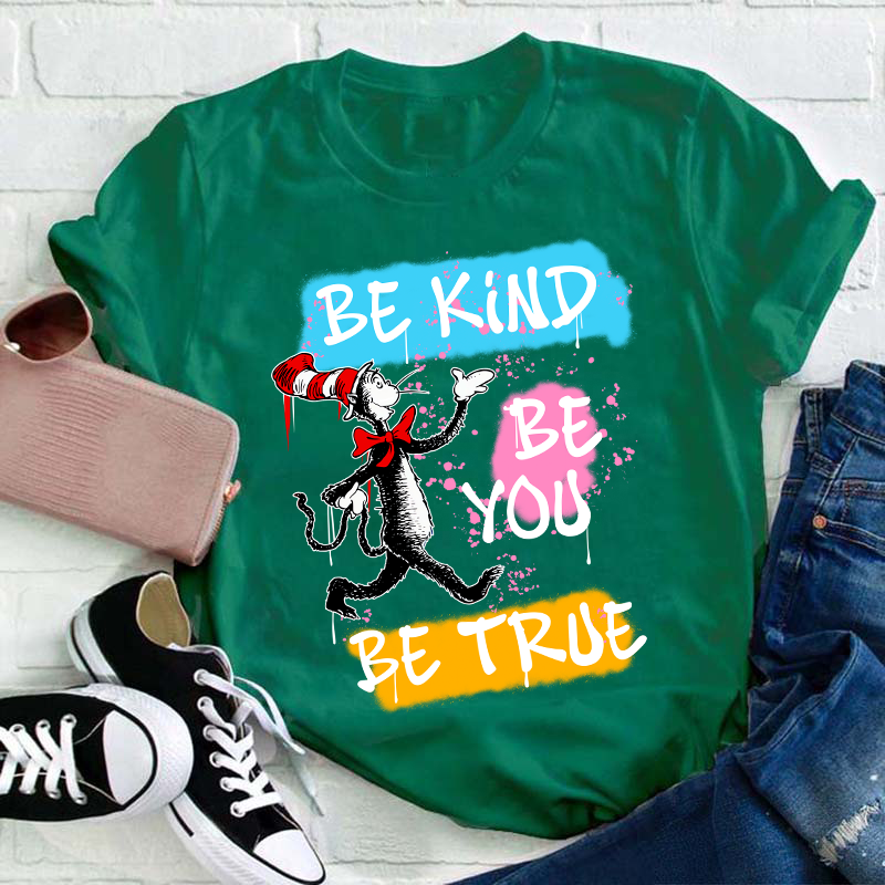 Be Kind Be You Be True Teacher T-Shirt