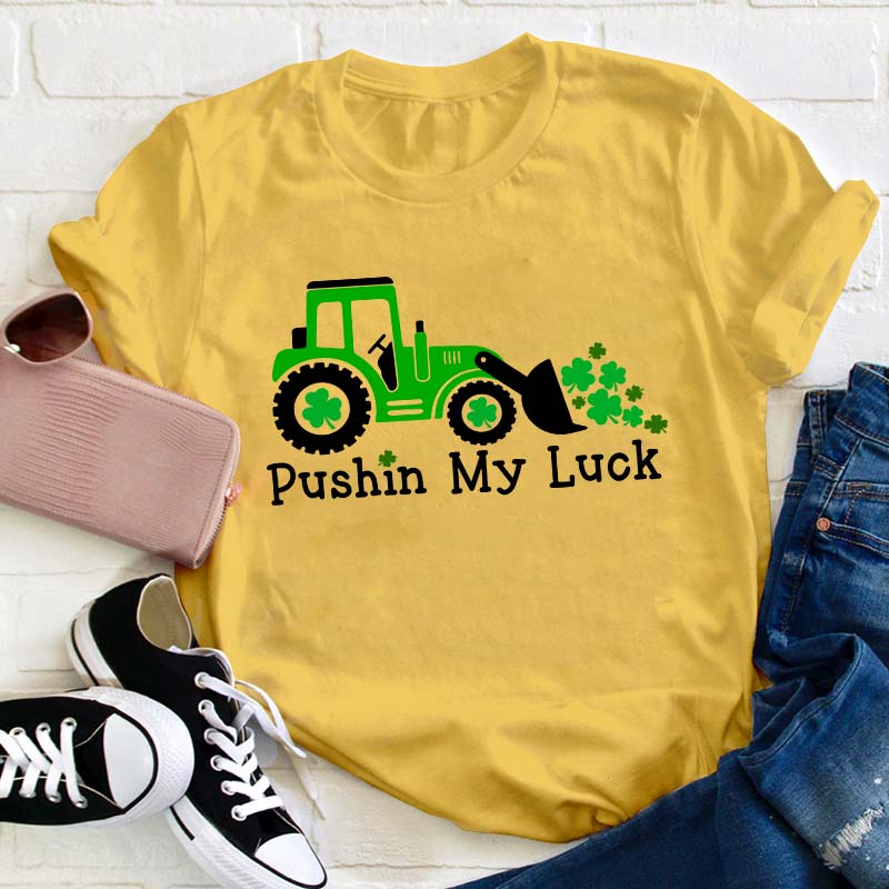Pushin My Luck Teacher T-Shirt