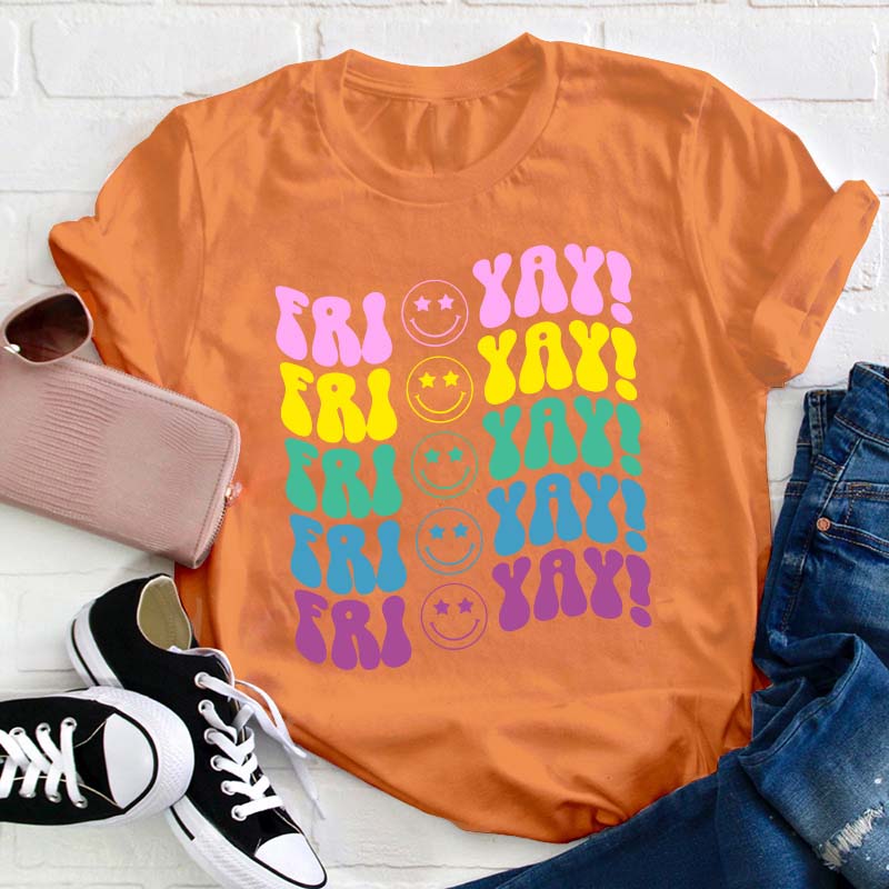 Fri Yay Smile Teacher T-Shirt