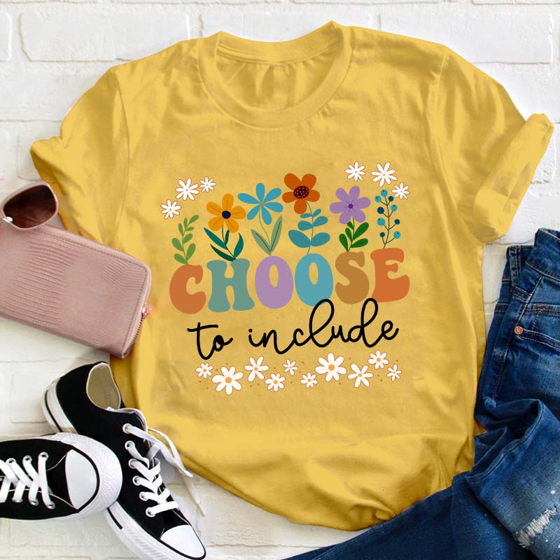 Choose To Include Teacher T-Shirt