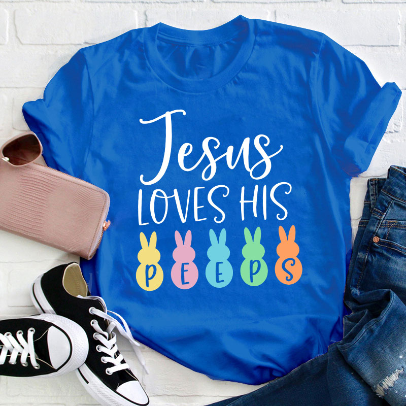 Jesus Loves His Peeps Teacher T-Shirt