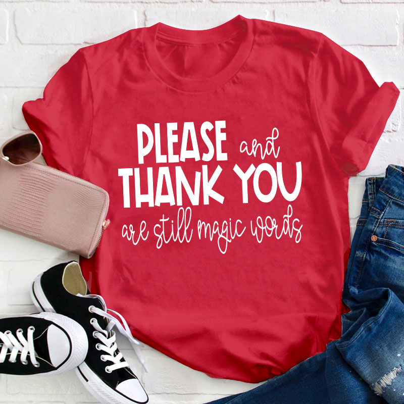 Please And Thank You Are Still Magic Words Teacher T-Shirt