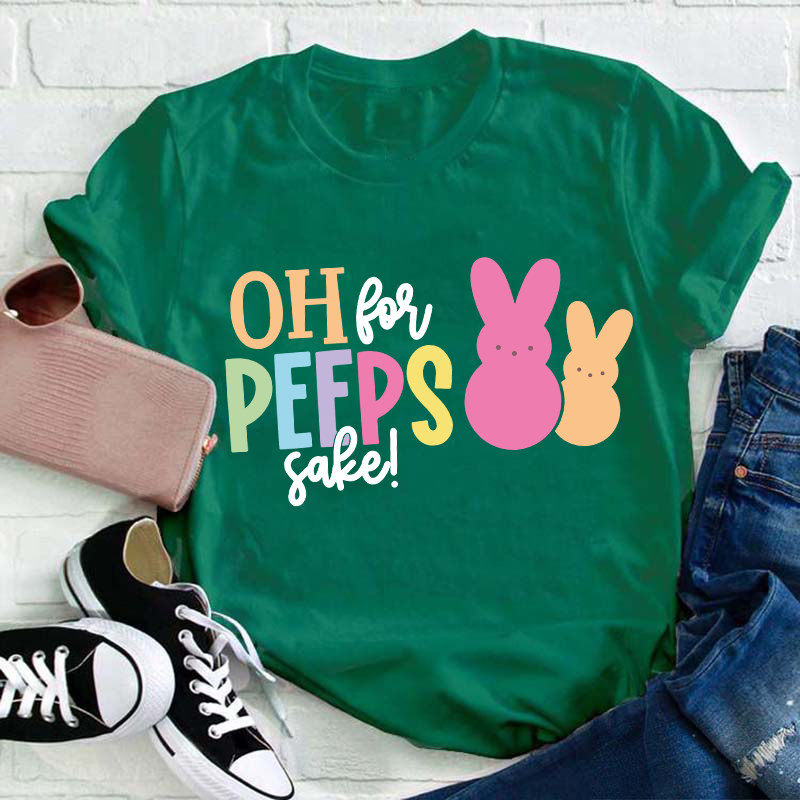 Oh For Peeps Sake Bunny Teacher T-Shirt