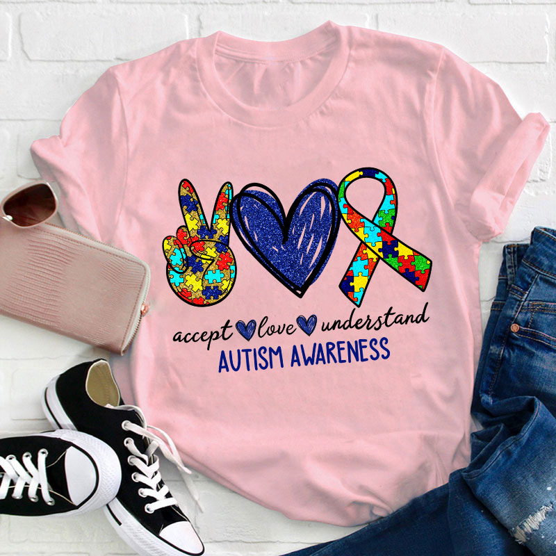 Teach Accept Understand Love Autism Awareness Teacher T-Shirt