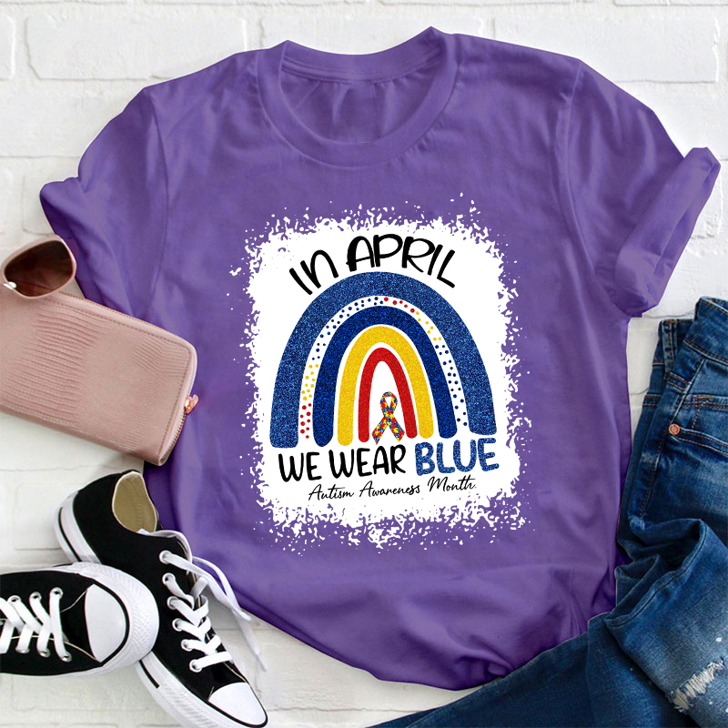 In April We Wear Blue Teacher T-Shirt