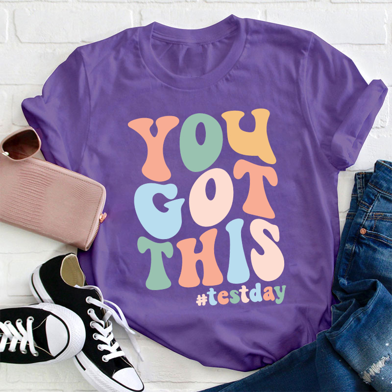 Testday You Got This Teacher T-Shirt
