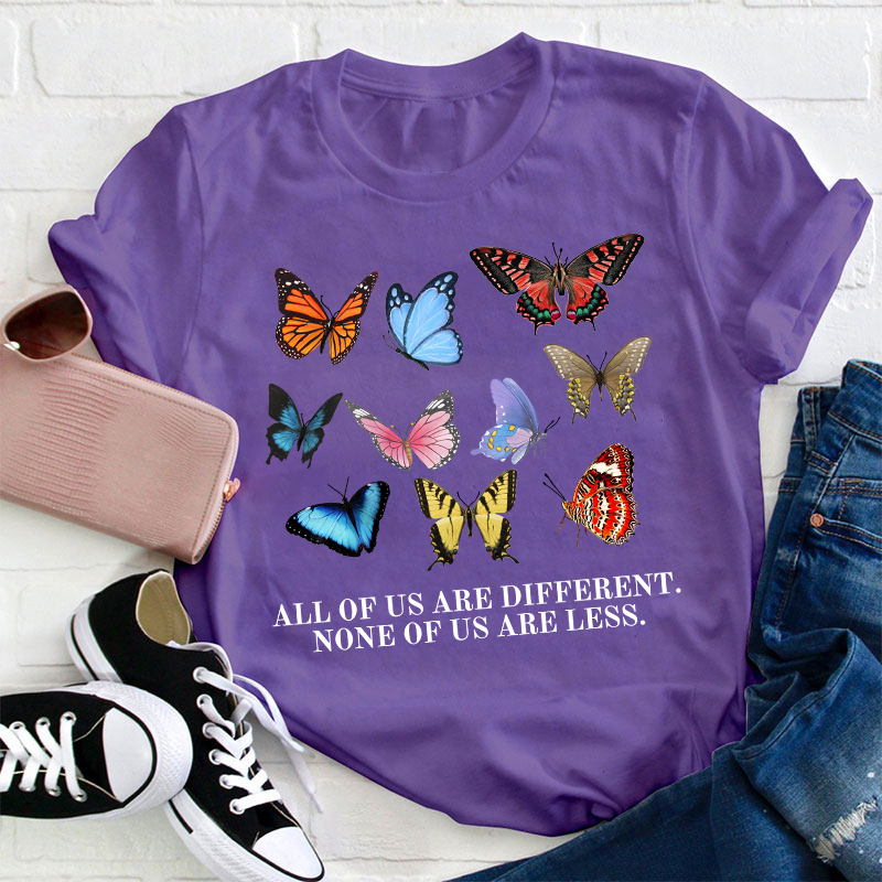 All Of Us Are Different None Of Us Are Less Teacher T-Shirt