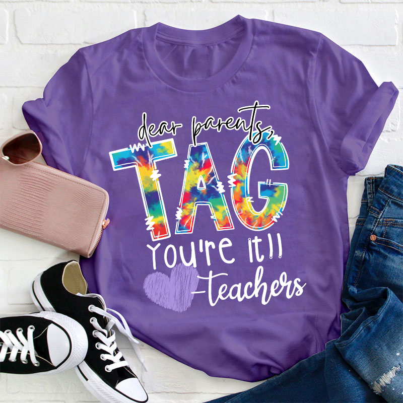 Dear Parents Tag You're Teacher T-Shirt