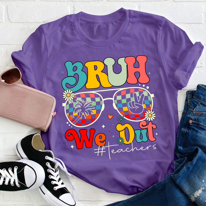 Bruh We Out Teachers Summer Teacher T-Shirt