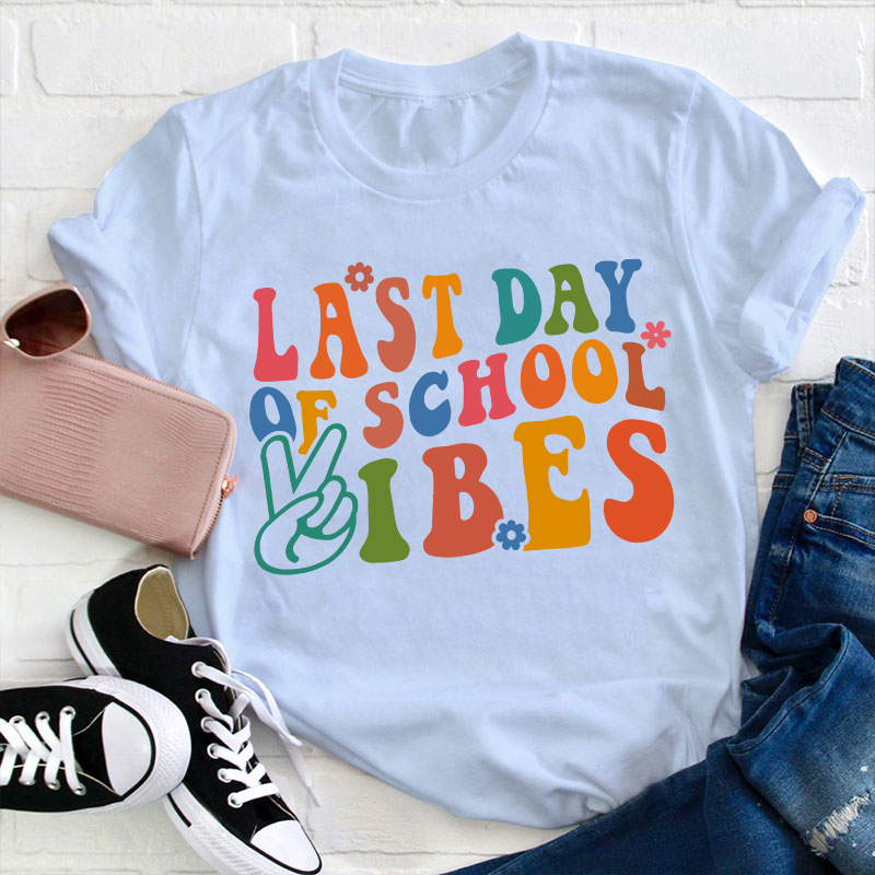 Last Day Of School Vibes Teacher T-Shirt