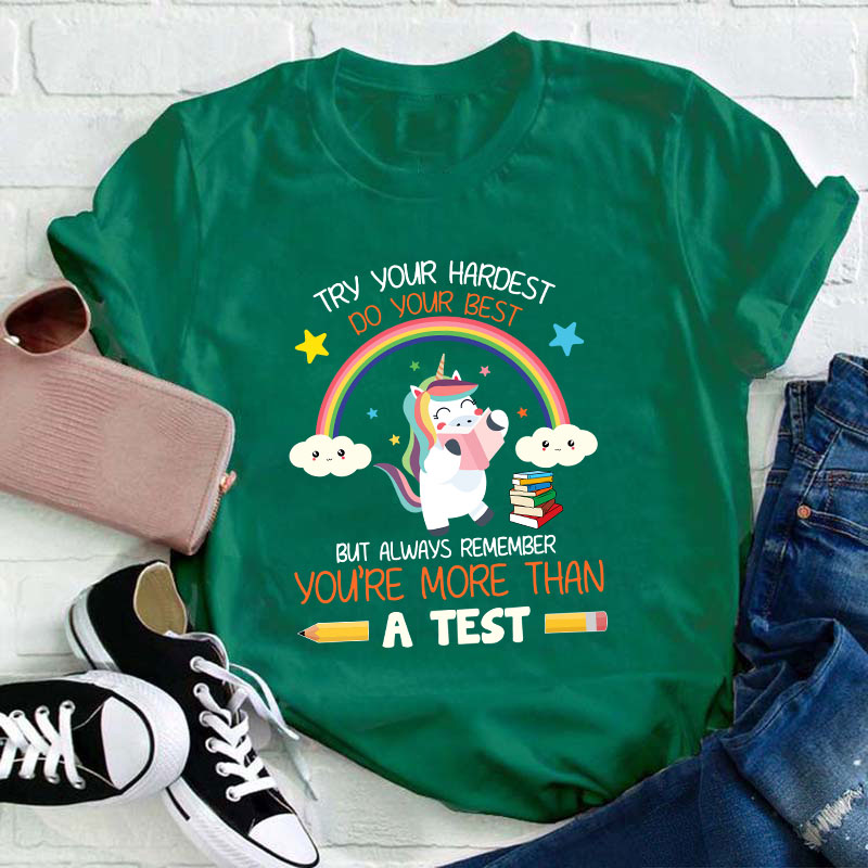 Always Remember You're More Than A Test Teacher T-Shirt