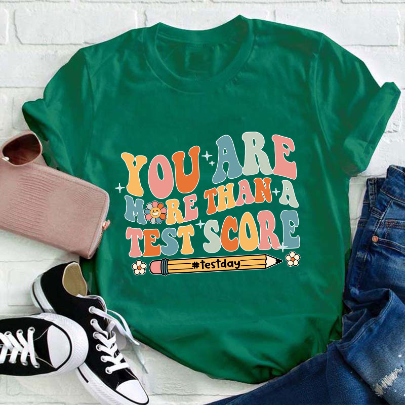 You Are More Than A Test Score Teacher T-Shirt
