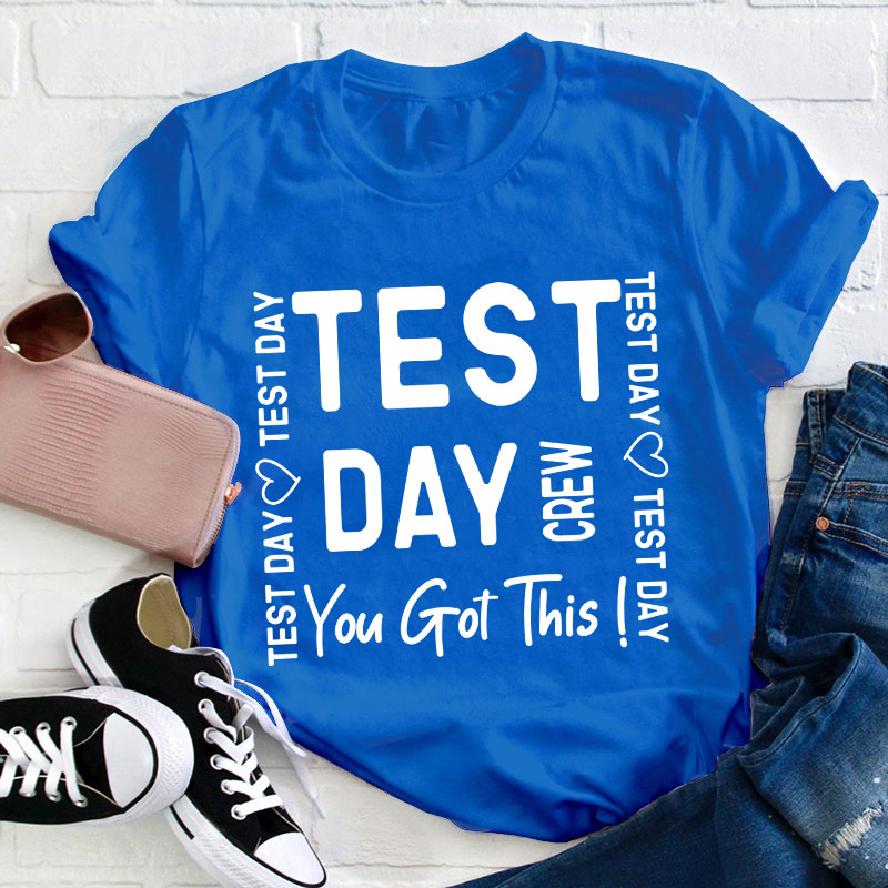 Test Day Crew You Got It Teacher T-Shirt