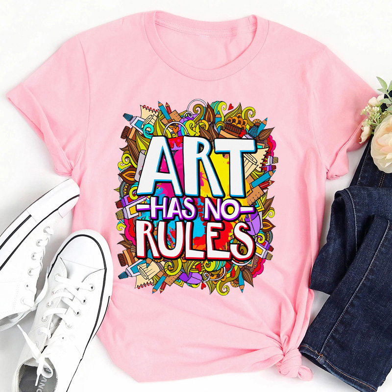 Art Have No Rules Teacher T-Shirt