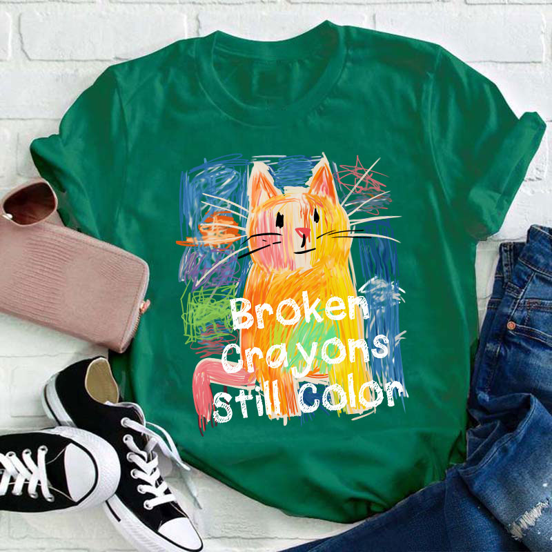 Broken Crayons Still Color Cat Teacher T-Shirt