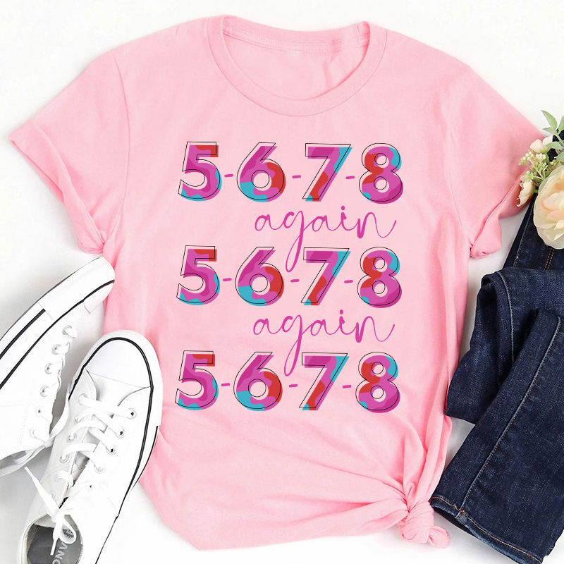 5 6 7 8 Again Teacher T-Shirt