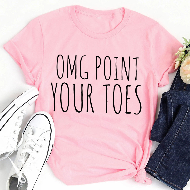 Omg Point Your Toes Teacher T-Shirt