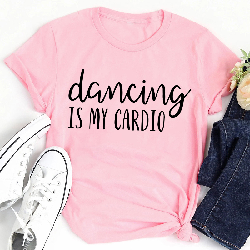 Dancing Is My Cardio Teacher T-Shirt
