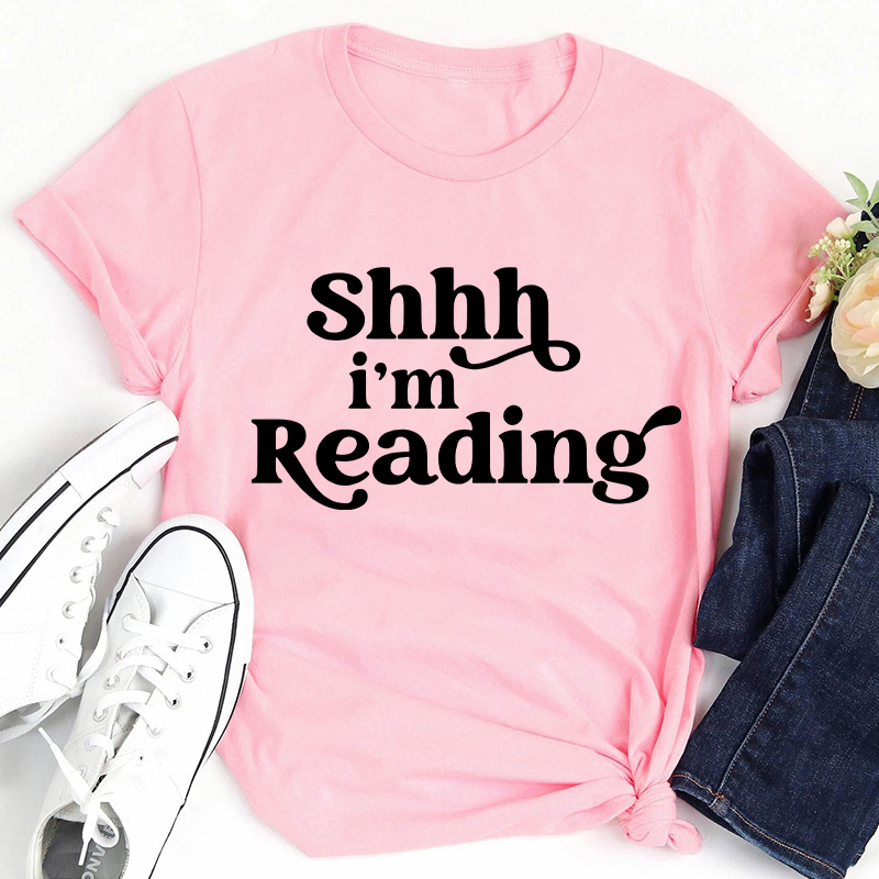 Shhh I'm Reading Teacher T-Shirt