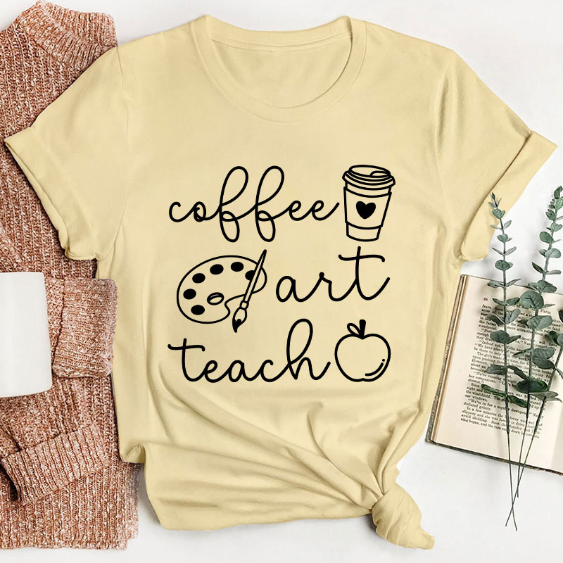 Coffee Art Teach Teacher T-Shirt