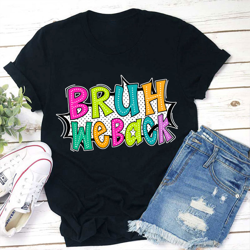 Exploding Dialog Bruh We Back Teacher T-Shirt