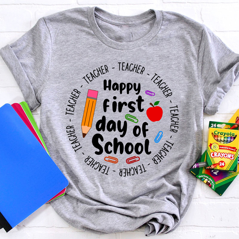 Happy First Day Of School Teacher T-Shirt