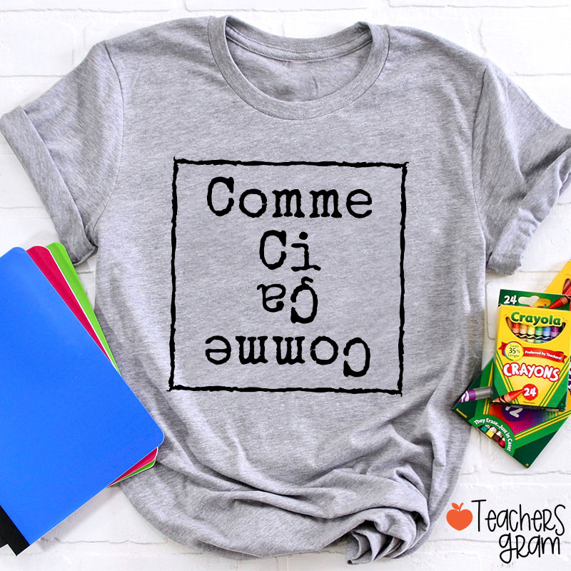 Comme Ci Comme Ca French Teacher T-Shirt