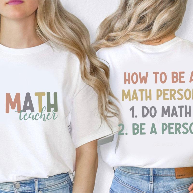 How To Be A Math Person Teacher Two Sided T-Shirt
