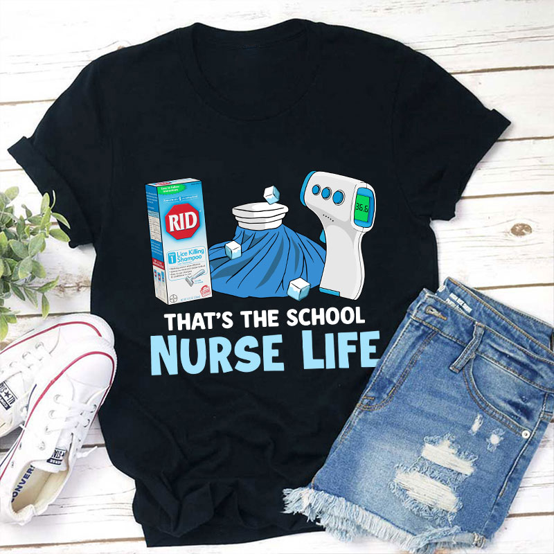 That's The School Nurse Life T-shirt