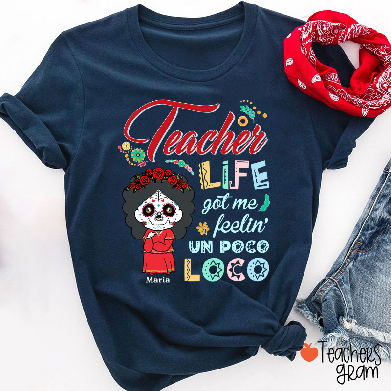 Personalized Teacher Life Got Me Feeling Un Poco Loco Spanish Teacher T-Shirt