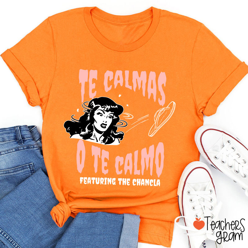 Te Calmas O Te Calmo Featuring The Chancla Spanish Teacher T-Shirt
