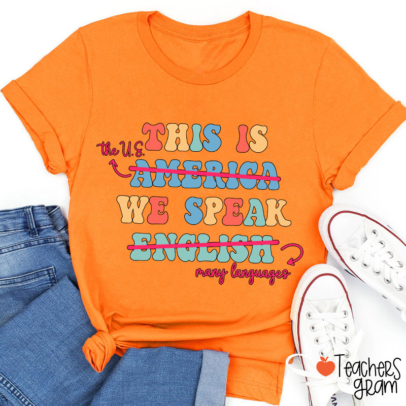 This Is The US We Speak Many Language Teacher T-Shirt