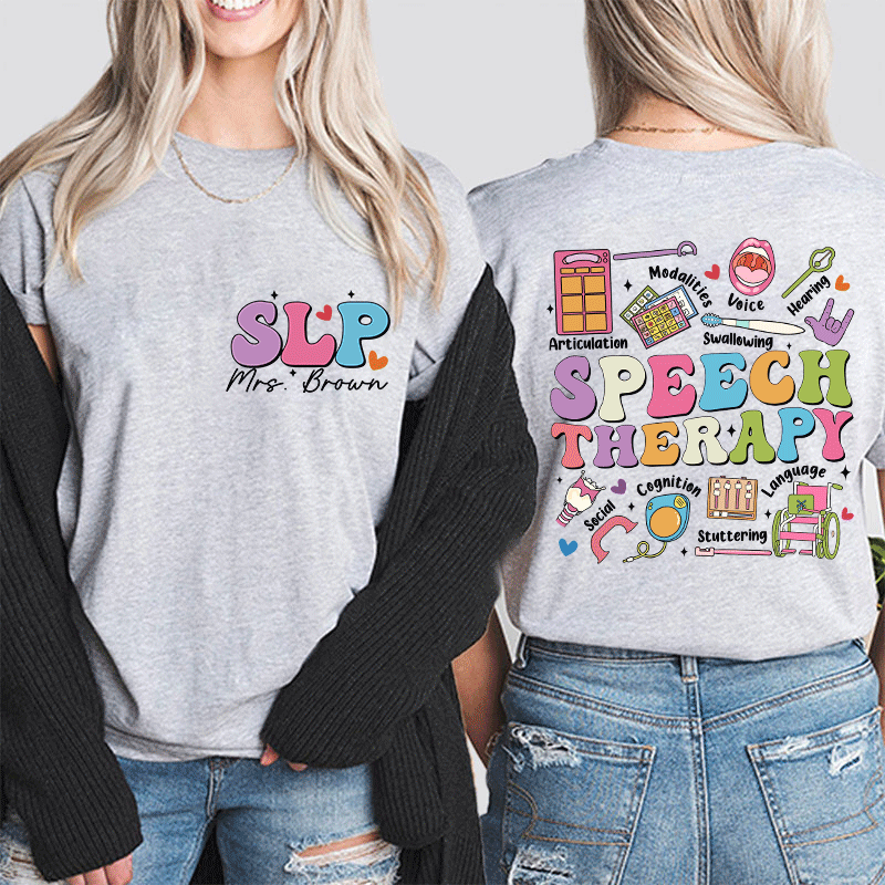 Personalized Teacher's Name Speech Therapy Teacher Two Sided T-Shirt