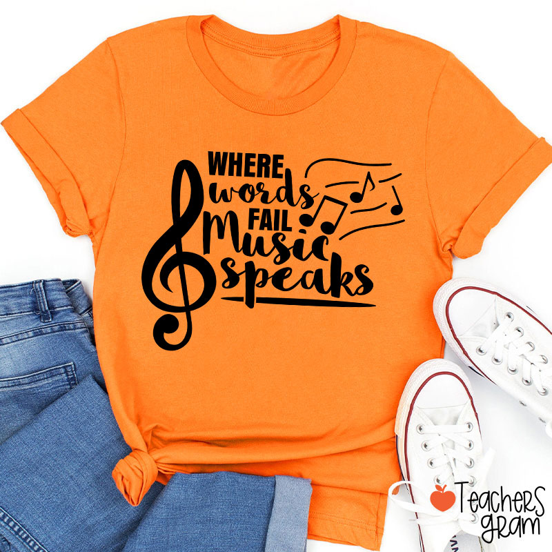 Where Words Fail Music Speaks Teacher T-Shirt