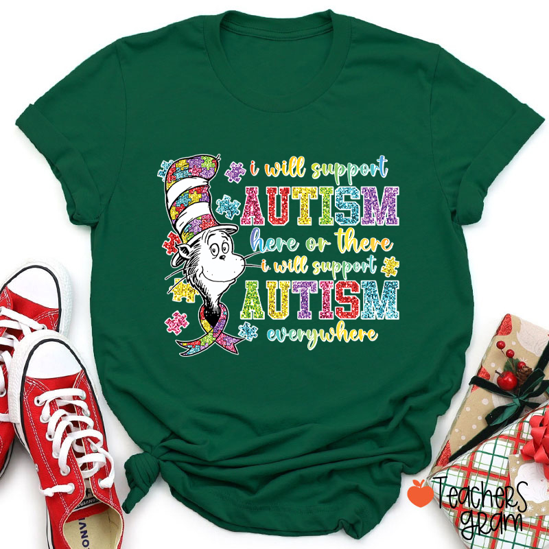 I Will Support Autism Here Or There Teacher T-Shirt