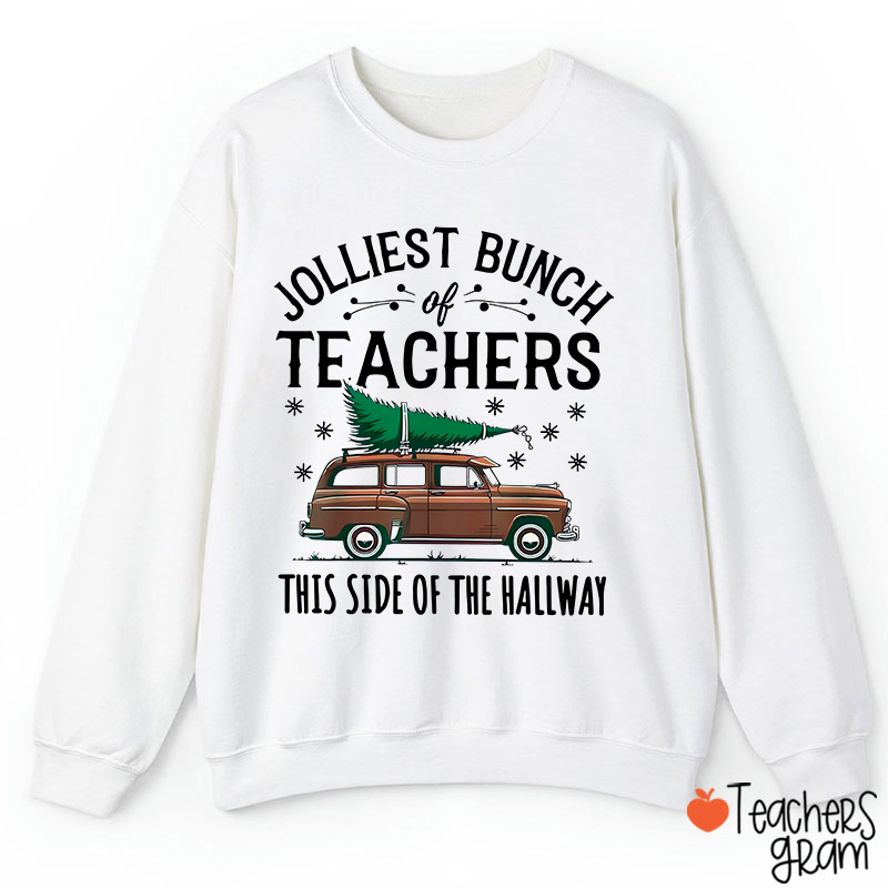 Jolliest Bunch Of Teachers This Side Of The Hallway Teacher Sweatshirt
