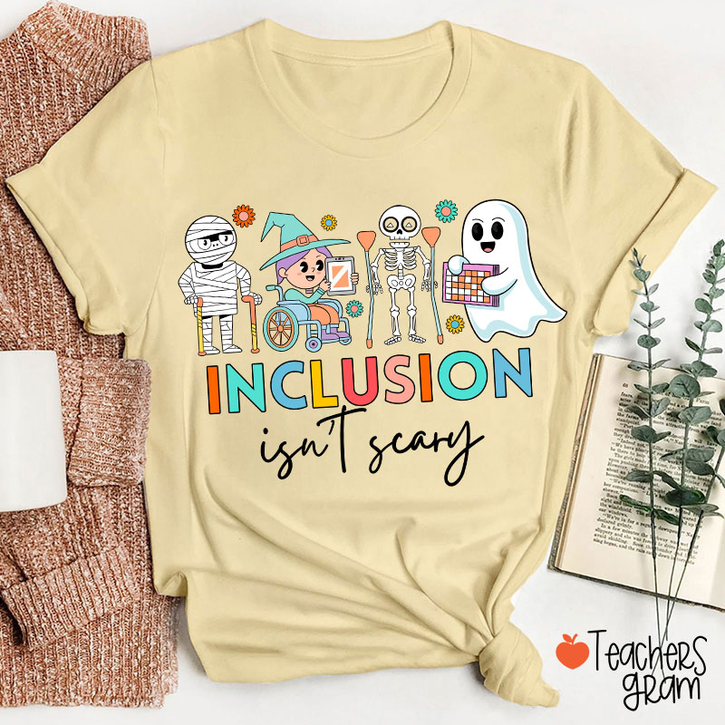 Inclusion Isn't Scary Teacher T-Shirt