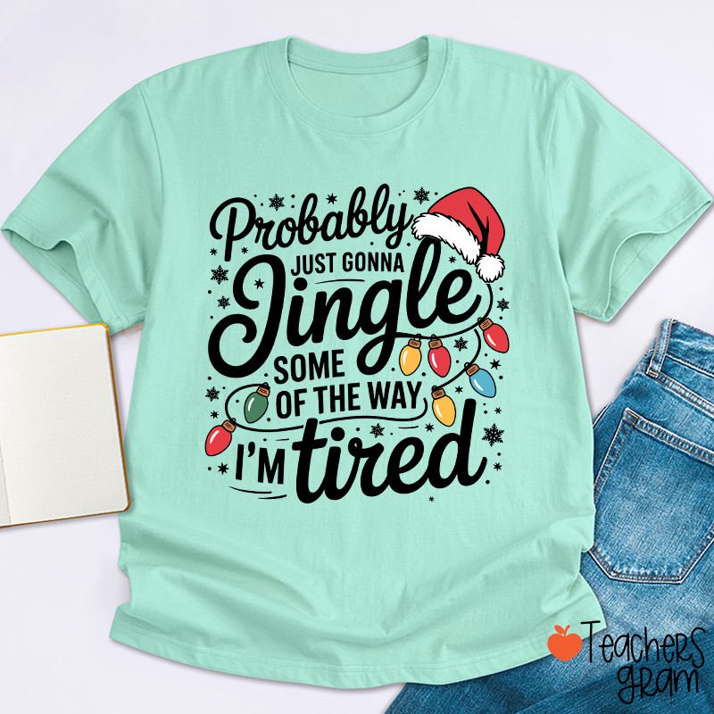 Probably Just Gonna Jingle Santa Hat Teacher T-Shirt