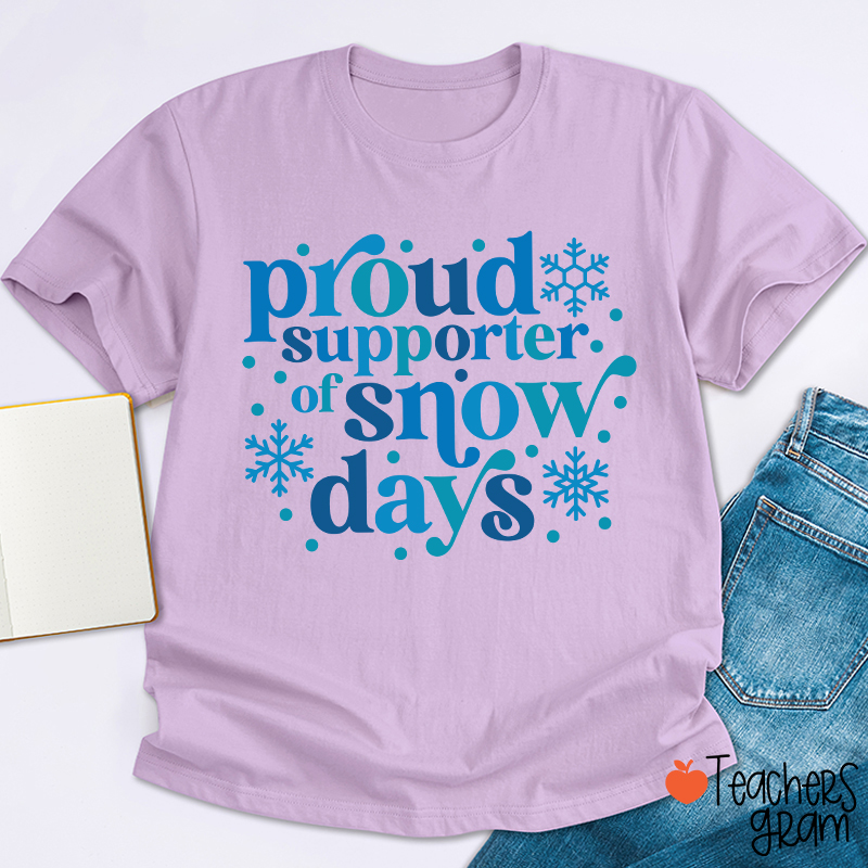 Proud Supporter Of Snow Days Teacher T-Shirt