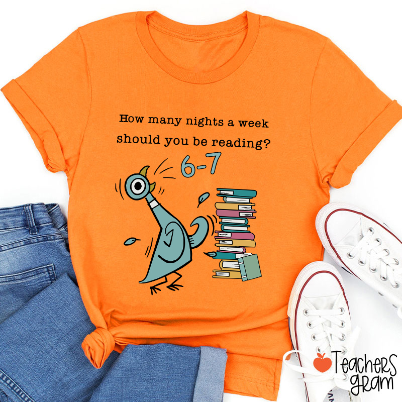 How Many Nights A Week Should You Be Reading Teacher T-Shirt