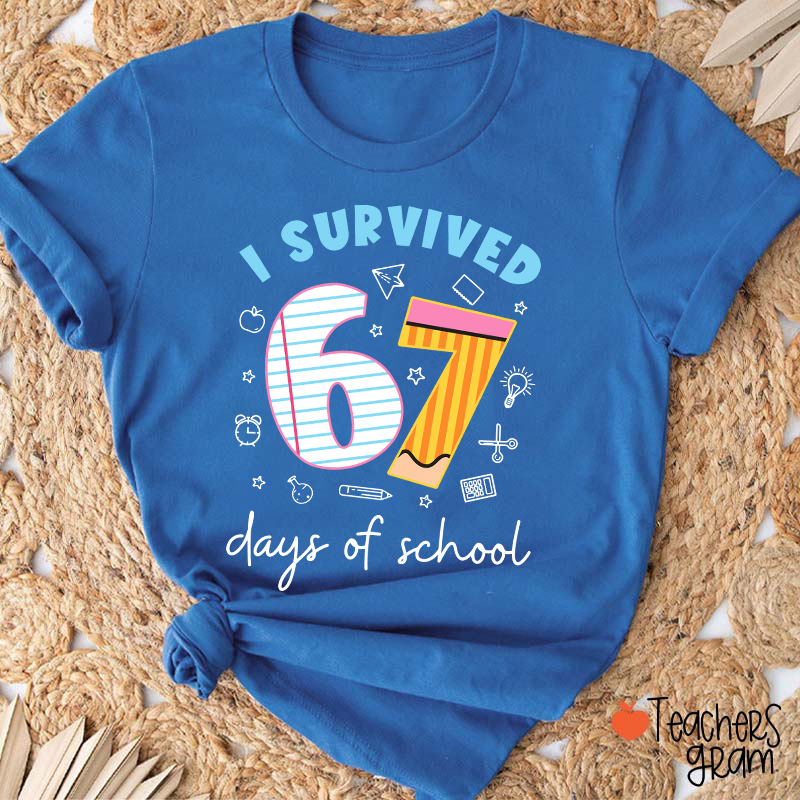 I Survived 67 Days Of School Teacher T-Shirt