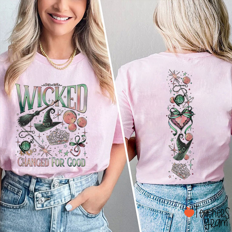 Wicked Changed For Good Teacher Two Sided T-Shirt