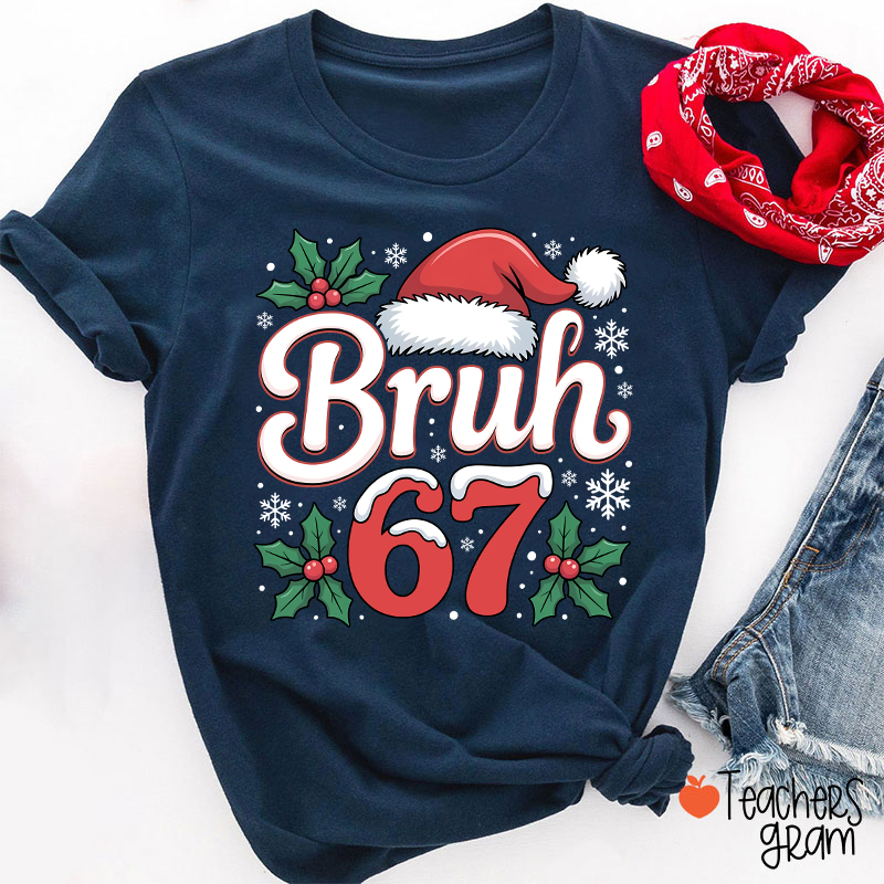 Bruh 67 Christmas Teacher T-Shirt