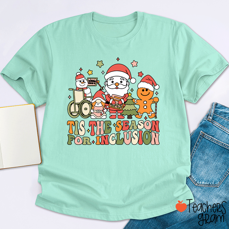 Tis The Season For Inclusion Teacher T-shirt