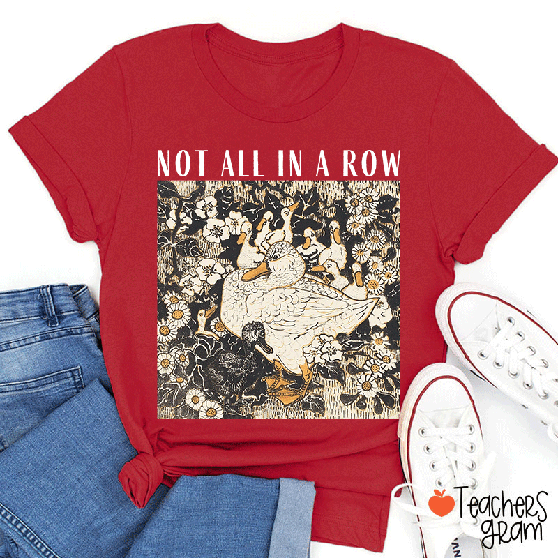 Not All In A Row Teacher T-shirt