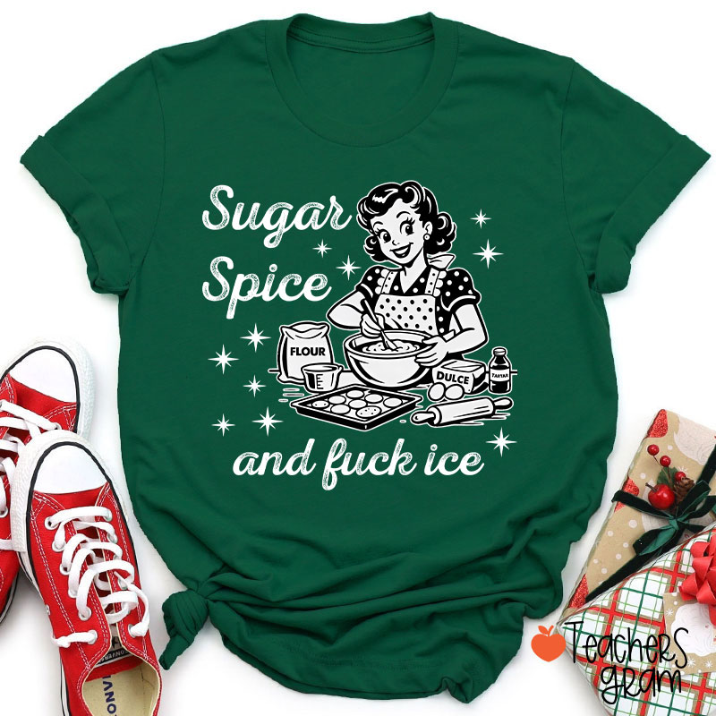 Sugar Spice And Fuck Ice Teacher T-Shirt
